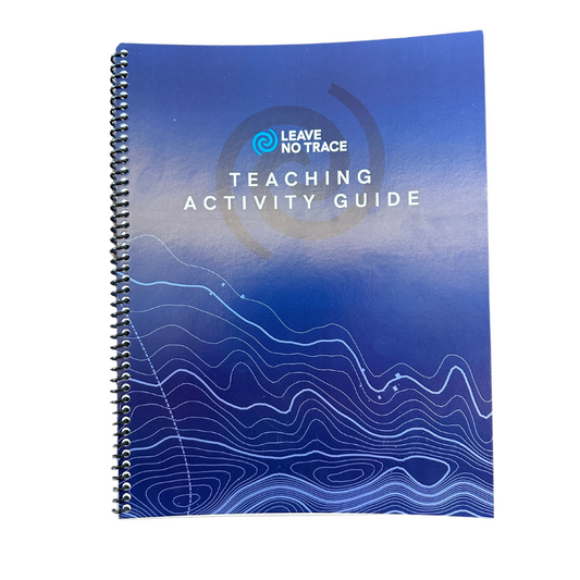 Teaching Leave No Trace: Activity Guide