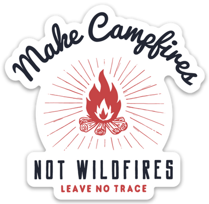 Make Campfires Not Wildfires Sticker