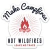Make Campfires Not Wildfires Sticker